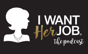 i-want-her-job-the-podcast